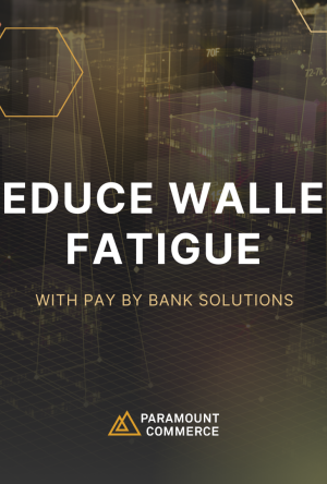 How Pay By Bank Solutions Reduce Wallet Fatigue cover